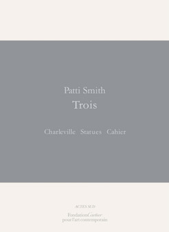 Patti Smith: Trois Charleville, Photographies,Cahier by Patti Smith - Paperback