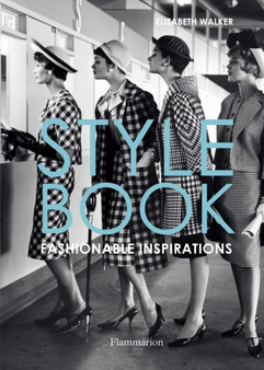 Style Book : Fashionable Inspirations by Elizabeth Walker - Hardback