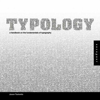 Typology : A Handbook on the Fundamentals of Typography by Jason Tselentis - Hardback