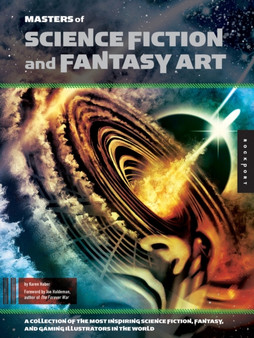 Masters of Science Fiction and Fantasy Art : A Collection of the Most Inspiring Science Fiction, Fantasy, and Gaming Illustrators in the World by Karen Haber - Paperback