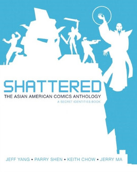 Shattered : The Asian American Comics Anthology by Jeffrey Yang - Paperback
