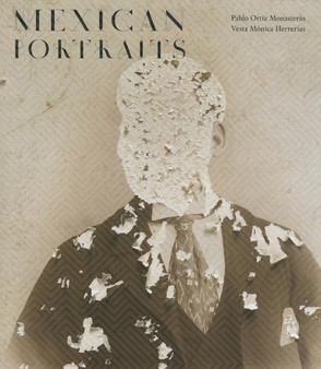 Mexican Portraits by Pablo Ortiz Monasterio - Hardback