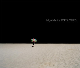 Edgar Martins: Topologies by Edgar Martins - Hardback