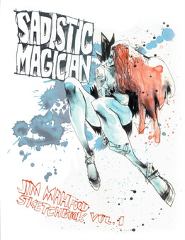 Sadistic Magician: Jim Mahfood Sketchbook Volume 1 by Jim Mahfood - Paperback