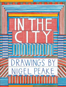 In the City by Nigel Peake - Hardback