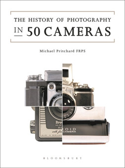 The History of Photography in 50 Cameras by Michael Pritchard - Hardback