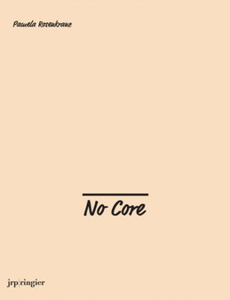 Pamela Rosenkranz: No Core by Pamela Rosenkranz - Hardback