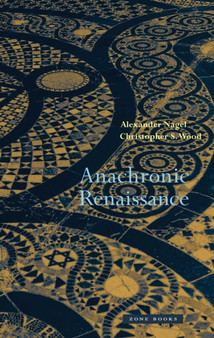 Anachronic Renaissance by Alexander Nagel - Hardback