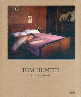 Tom Hunter : The Way Home by Geoff Dyer - Hardback