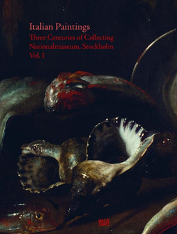 Italian Paintings : Three Centuries of Collecting. Nationalmuseum, Stockholm, Vol. 1 by Sabrina Norlander Eliasson - Hardback
