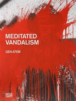 Gen Atem : Meditated Vandalism by Gen Atem - Paperback