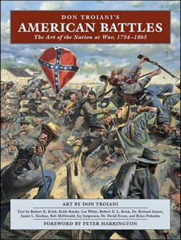 Don Troiani's American Battles : The Art of the Nation at War, 1754-1865 by Don Troiani - Hardback