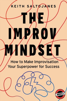 The Improv Mindset : How to Make Improvisation Your Superpower for Success by Keith Saltojanes - Paperback