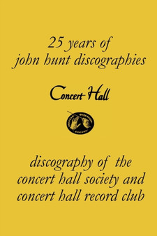 Concert Hall. Discography of the Concert Hall Society and Concert Hall Record Club. by John Hunt - Paperback