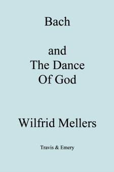 Bach and the Dance of God by Wilfrid Mellers - Paperback