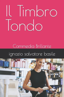Il Timbro Tondo : Commedia Brillante by Ignazio Salvatore Basile - Paperback