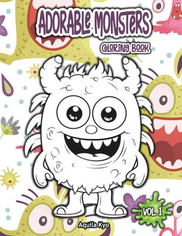 Adorable Monsters Coloring Book Volume 1 : 1 by Aquila Kyo - Paperback