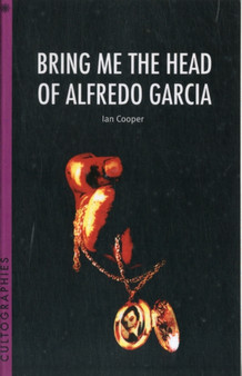 Bring Me the Head of Alfredo Garcia by Ian Cooper - Paperback