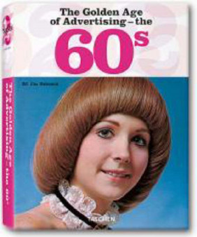 The Golden Age of Advertising : The 60s by Jim Heimann - Hardback