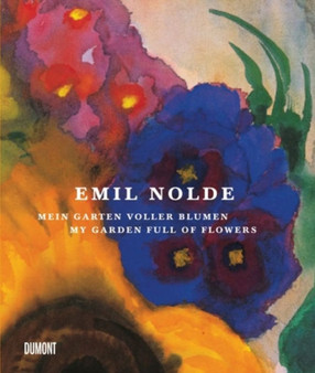 Emil Nolde : My Garden Full of Flowers by Manfred Reuther - Hardback