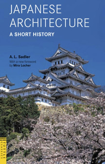 Japanese Architecture: A Short History by A.L. Sadler - Paperback