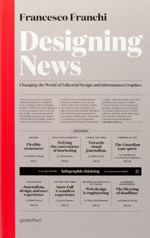 Designing News : Changing the World of Editorial Design and Information Graphics by Francesco Franchi - Hardback