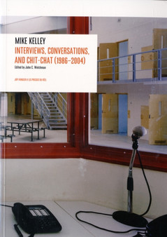Interviews by Mike Kelley (1986-2004) by Mike Kelley - Paperback