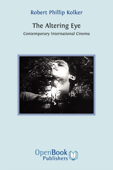 The Altering Eye : Contemporary International Cinema by Robert Phillip Kolker - Paperback