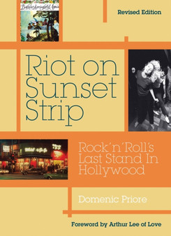 Riot On Sunset Strip : Rock 'n' roll's Last Stand In Hollywood (Revised Edition) by Domenic Priore - Paperback