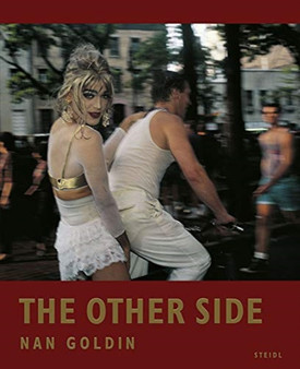 Nan Goldin: The Other Side by Nan Goldin - Hardback