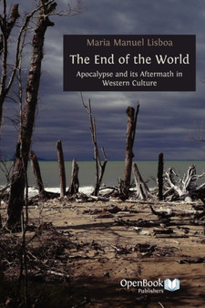 The End of the World : Apocalypse and Its Aftermath in Western Culture by Maria Manuel Lisboa - Paperback