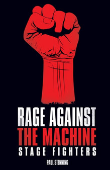 Rage Against the Machine : Stage Fighters by Paul Stenning - Paperback