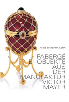 Faberge Eggs : By Victor Mayer by Anne-Barbara Kern - Hardback