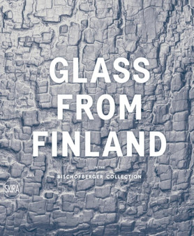 Glass from Finland : In the Bischofberger Collection by Pekka Korvenmaa - Hardback