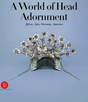 A World of Head Ornaments : Africa, Asia, Oceania, America by Anne van Cutsem - Hardback