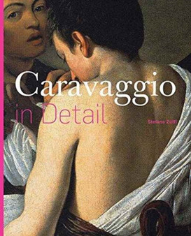 Caravaggio in Detail by Stefano Zuffi - Hardback