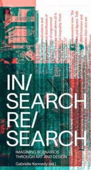 IN/Search RE/Search : Imagining Scenarios Through Art and Design by Gabrielle Kennedy - Paperback