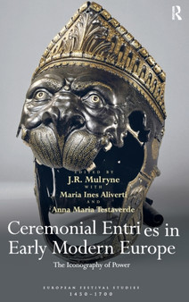 Ceremonial Entries in Early Modern Europe : The Iconography of Power by J.R.) Mulryne - Hardback