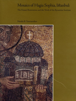 Mosaics of Hagia Sophia, Istanbul : The Fossati Restoration and the Work of the Byzantine Institute by Natalia Teteriatnikov - Paperback