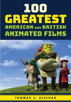 100 Greatest American and British Animated Films by Thomas S. Hischak - Hardback