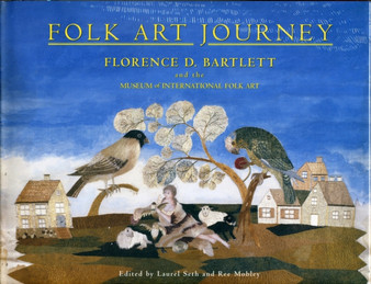 Folk Art Journey : Florence D Bartlett & the Museum of International Folk Art by Laurel Seth - Hardback