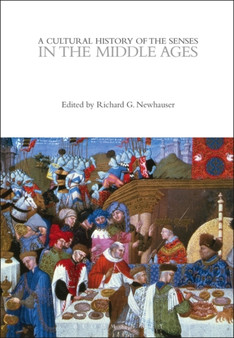 A Cultural History of the Senses in the Middle Ages by Richard G. Newhauser - Hardback
