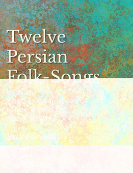 12 Persian Folk-Songs with an English Version of the Words by Alma Strettell - Sheet Music for Voice and Piano by Blair Fairchild - Paperback