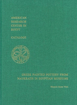 Greek Painted Pottery from Naukratis in Egyptian Museums by Marjorie Susan Venit - Hardback