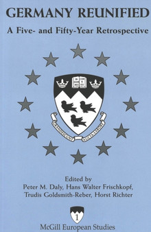 Germany Reunified : A Five- and Fifty-Year Retrospective : 1 by Peter M. Daly - Paperback