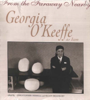 Georgia O'Keeffe as Icon : From the Faraway Nearby From the Faraway Nearby by Christopher Merrill - Paperback