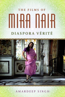 The Films of Mira Nair : Diaspora Verite by Amardeep Singh - Paperback