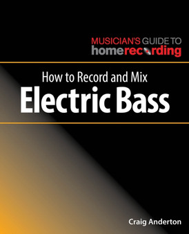 How to Record and Mix Electric Bass by Craig Anderton - Paperback