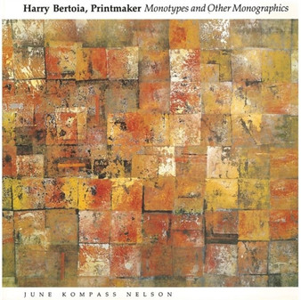 Harry Bertoia, Printmaker : Monotypes and Other Monographics by June Kompass Nelson - Paperback