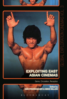 Exploiting East Asian Cinemas : Genre, Circulation, Reception by Dr.Ken Provencher - Paperback